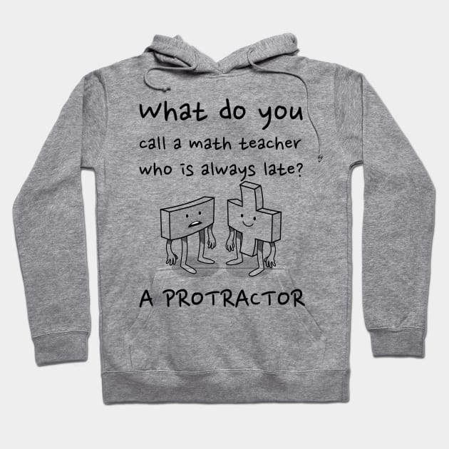 Tardy Math Teacher: Protractor Pun Hoodie by RJS Inspirational Apparel